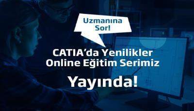 Catia'da Yenilikler Online Eğitim Serimiz Yayında!