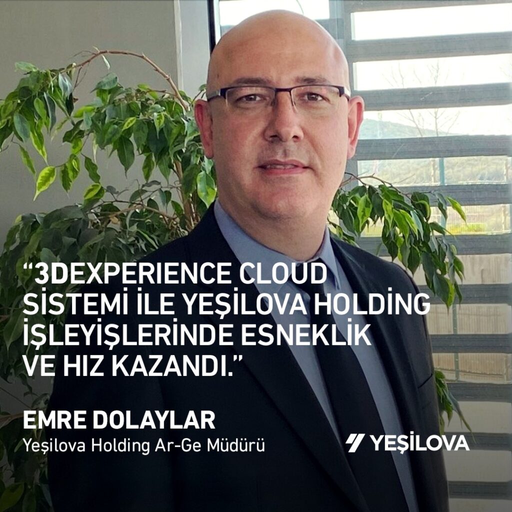 Yeşilova Holding, Dijital Dönüşümünü 3DEXPERIENCE Platformu ile Sağlıyor